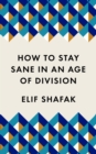 Image for How to Stay Sane in an Age of Division