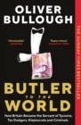 Image for Butler to the World: How Britain Became the Servant of Tycoons, Tax Dodgers, Kleptocrats and Criminals