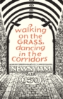 Image for Walking on the Grass, Dancing in the Corridors: Newnham at 150