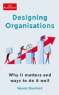 Image for Designing Organisations: Why It Matters and Ways to Do It Well