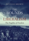 Image for The Bounds of Liberalism: The Fragility of Freedom