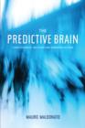 Image for The predictive brain: consciousness, decision and embodied action