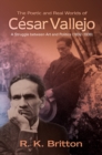 Image for The poetic and dramatic world of Cesar Vallejo (1892-1938): a struggle between art and politics