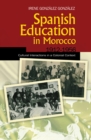 Image for Spanish education in Morocco, 1912-1956: cultural interactions in a colonial context