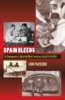 Image for Spain bleeds: the development of battlefield blood transfusion during the Civil War