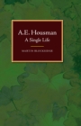 Image for A.E. Housman: a single life