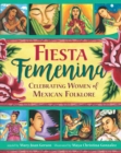Image for Fiesta femenina  : celebrating women of Mexican folklore