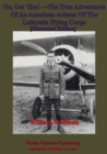 Image for Go, Get &#39;Em! -The True Adventures Of An American Aviator Of The Lafayette Flying Corps - [Illustrated Edition]