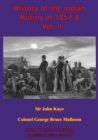 Image for History Of The Indian Mutiny Of 1857-8 - Vol. II [Illustrated Edition]