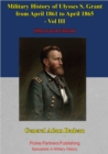 Image for Military History Of Ulysses S. Grant From April 1861 To April 1865 Vol. III