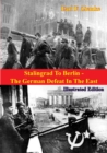 Image for Stalingrad To Berlin - The German Defeat In The East [Illustrated Edition]