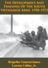 Image for Vietnam Studies - The Development And Training Of The South Vietnamese Army, 1950-1972 [Illustrated Edition]