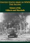 Image for United States Army In WWII - The Pacific - Seizure Of The Gilberts And Marshalls