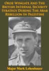 Image for Orde Wingate And The British Internal Security Strategy During The Arab Rebellion In Palestine, 1936-1939