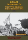 Image for GUAM - Operations Of The 77th Division - 21 July-10 August 1944 [Illustrated Edition].