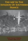 Image for AAF In The Invasion Of Southern France [Illustrated Edition].