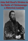 Image for John Bell Hood&#39;s Division In The Battle Of Chickamauga: A Historical Analysis [Illustated Edition]
