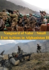 Image for Vanguard Of Valor : Small Unit Actions In Afghanistan Vol. II [Illustrated Edition]