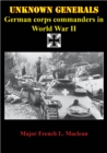 Image for Unknown Generals - German Corps Commanders In World War II