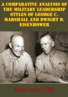 Image for Comparative Analysis Of The Military Leadership Styles Of George C. Marshall And Dwight D. Eisenhower