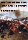 Image for History Of The Zulu War And Its Origin