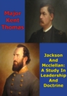 Image for Jackson And McClellan: A Study In Leadership And Doctrine