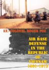 Image for Air Base Defense In The Republic Of Vietnam 1961-1973 [Illustrated Edition]