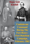 Image for Confederate Command During The Fort Henry-Fort Donelson Campaign, February 1862