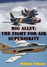 Image for MIG Alley: The Fight For Air Superiority [Illustrated Edition]