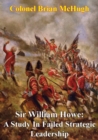 Image for Sir William Howe: A Study In Failed Strategic Leadership