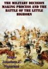 Image for Military Decision Making Process And The Battle Of The Little Bighorn