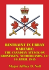Image for Restraint In Urban Warfare: The Canadian Attack On Groningen, Netherlands, 13-16 April 1945