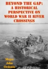Image for Beyond The Gap: A Historical Perspective On World War II River Crossings