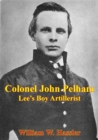 Image for Colonel John Pelham: Lee&#39;s Boy Artillerist [Illustrated Edition]