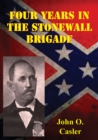 Image for Four Years In The Stonewall Brigade [Illustrated Edition]