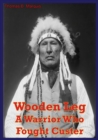 Image for Wooden Leg: A Warrior Who Fought Custer