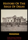 Image for History Of The Siege Of Delhi [Illustrated Edition]