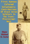 Image for First Kansas Colored Volunteers: Contributions Of Black Union Soldiers In The Trans-Mississippi West