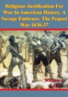 Image for Religious Justification For War In American History. A Savage Embrace: The Pequot War 1636-37