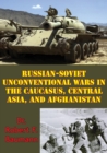Image for Russian-Soviet Unconventional Wars in the Caucasus, Central Asia, and Afghanistan [Illustrated Edition]
