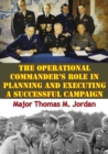 Image for Operational Commander&#39;s Role In Planning And Executing A Successful Campaign