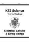 Image for KS2 Science Year 6 Workout: Electrical Circuits &amp; Living Things