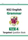 Image for KS2 English Year 4 Grammar Targeted Question Book (with Answers)