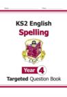 Image for KS2 English Year 4 Spelling Targeted Question Book (with Answers)