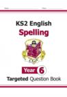 Image for KS2 English Year 6 Spelling Targeted Question Book (with Answers)