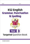 Image for KS2 English Year 3 Grammar, Punctuation &amp; Spelling Targeted Question Book (with Answers)