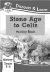 Image for KS2 History Discover &amp; Learn: Stone Age to Celts Activity Book (Years 3 &amp; 4)