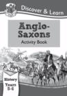 Image for KS2 History Discover &amp; Learn: Anglo-Saxons Activity Book (Years 5 &amp; 6)