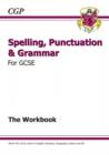 Image for GCSE Spelling, Punctuation and Grammar Workbook (includes Answers): for the 2024 and 2025 exams