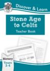 Image for KS2 Discover &amp; Learn: History - Stone Age to Celts Teacher Book, Year 3 &amp; 4